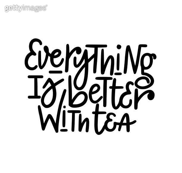 Everything is better with tea vector tea lover nice quote 이미지