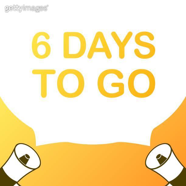 6 days to go sign. Flat, yellow, days to go icons, mouthpiece days to