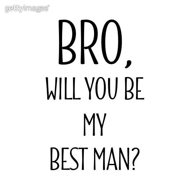 Bro, will you be my best man? quote. 이미지 (1589638123) 게티이미지뱅크